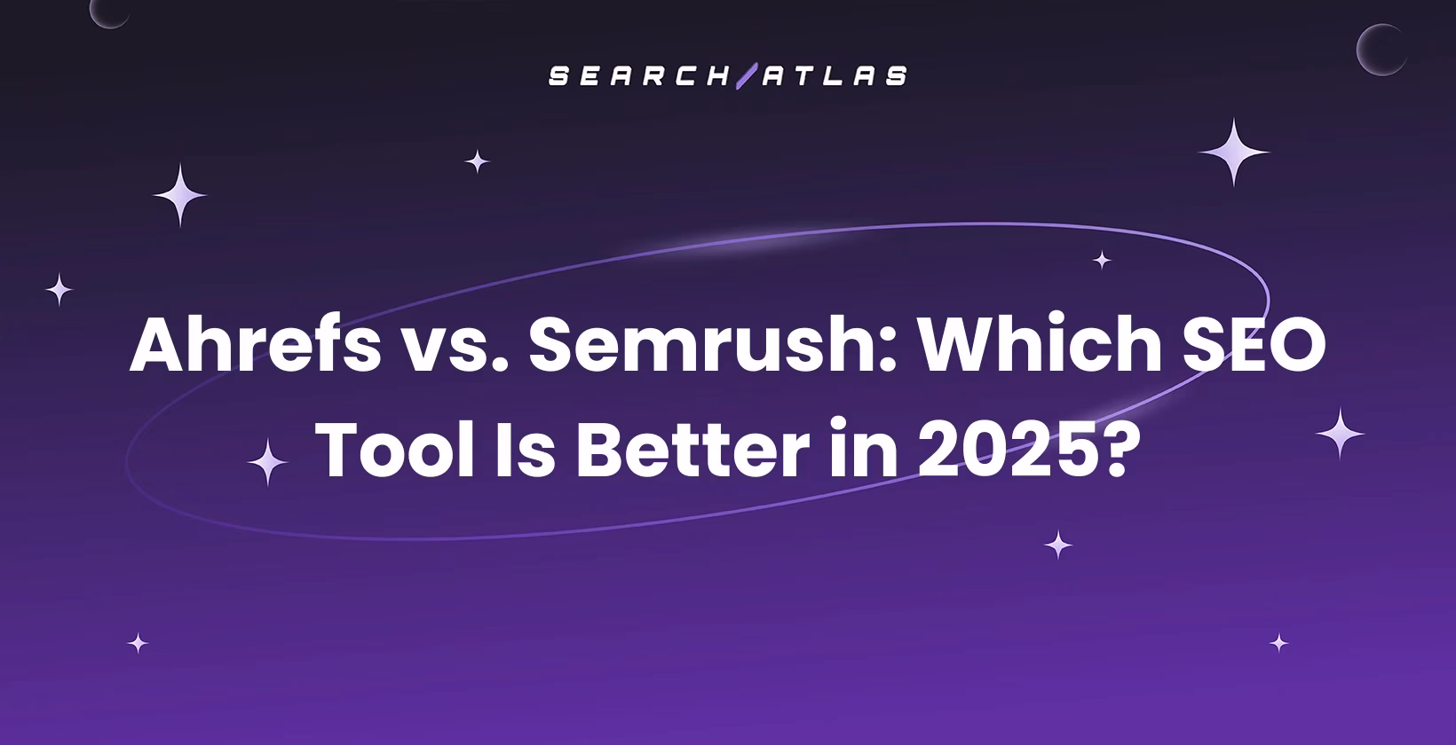 Ahrefs vs. Semrush: Which SEO Tool Is Better in 2025?