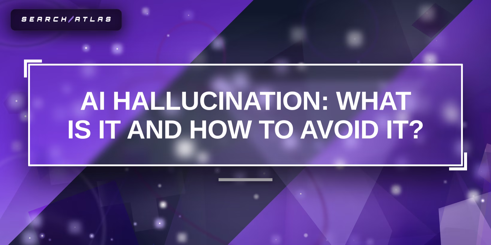AI Hallucination: What Is It and How to Avoid It?