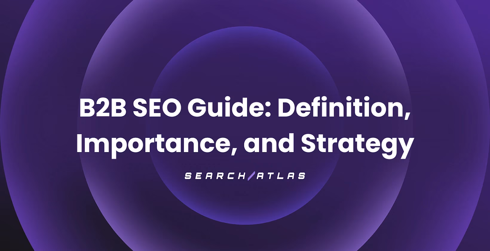 B2B SEO Guide: Definition, Importance, and Strategy