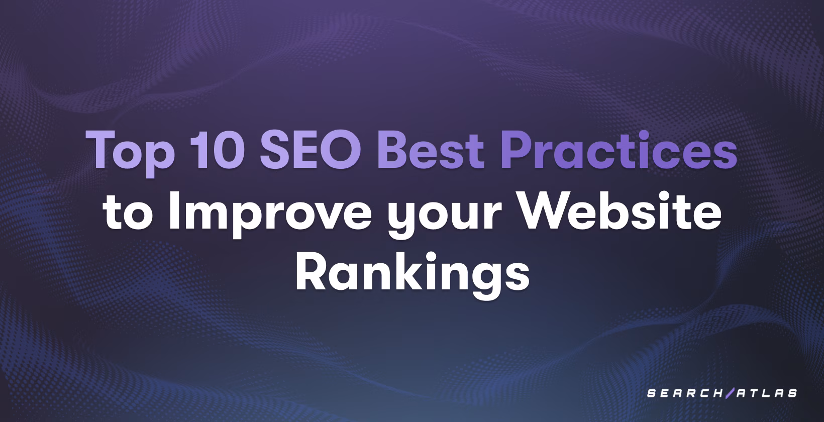 Top 10 SEO Best Practices to Improve Your Website Rankings
