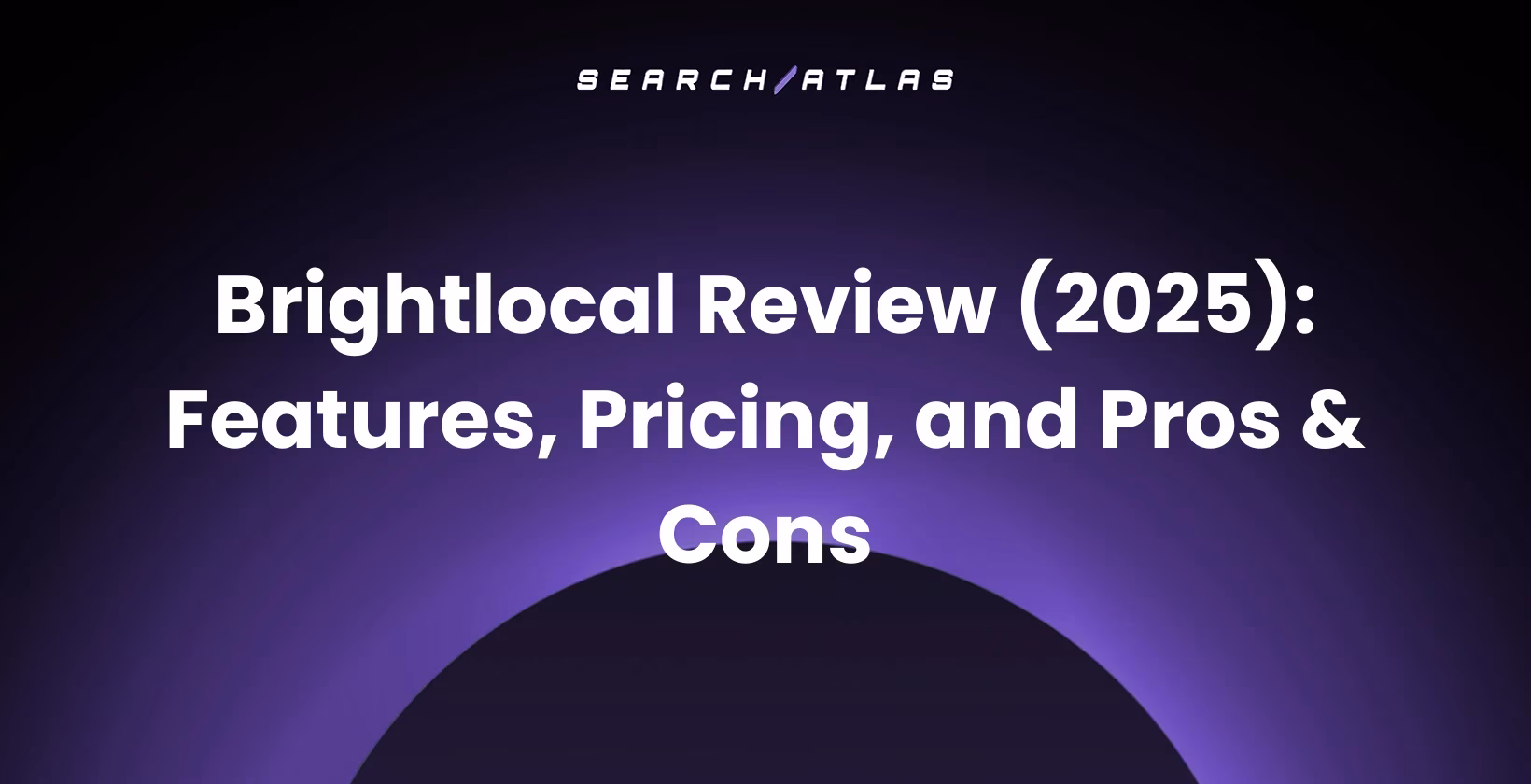 Brightlocal Review (2025): Features, Pricing, and Pros & Cons