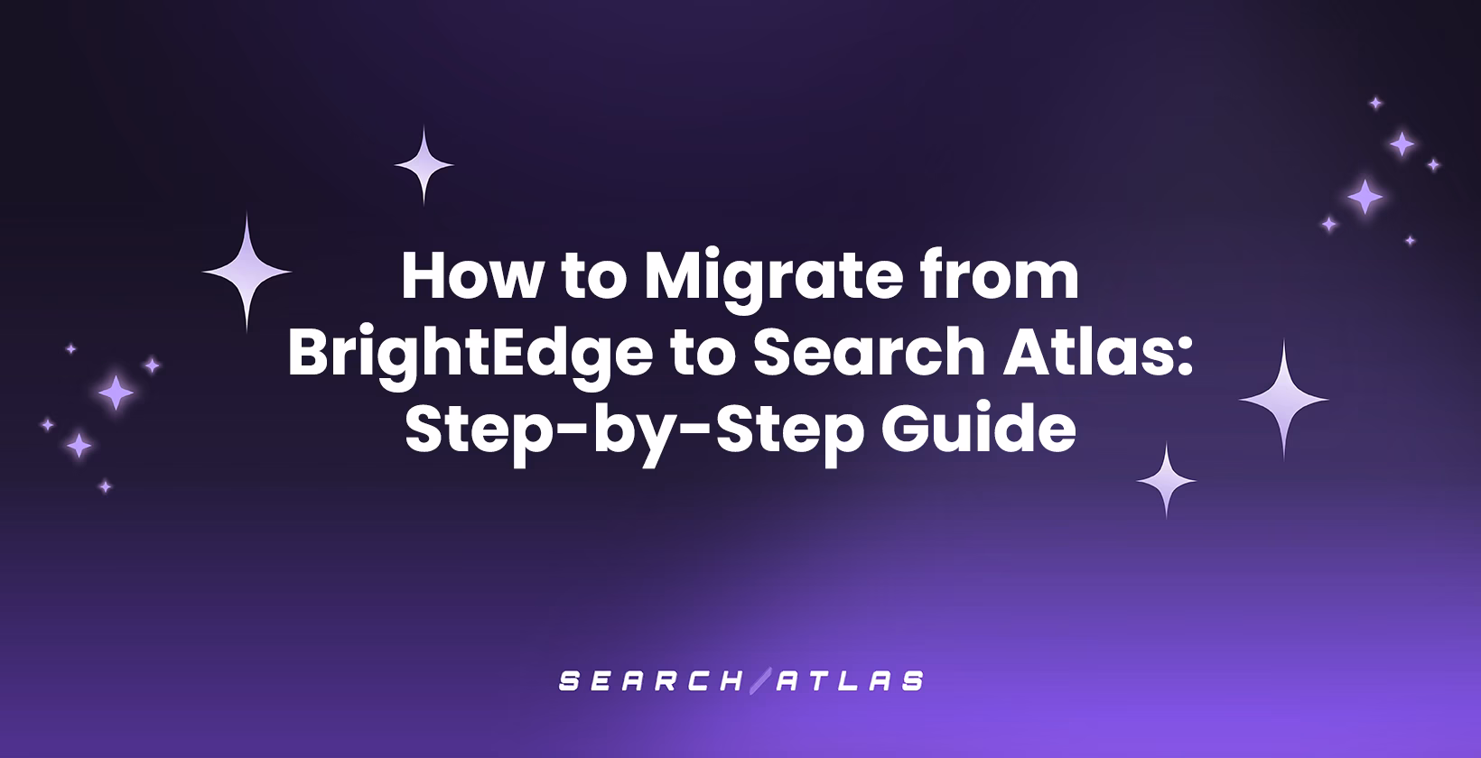 How to Migrate from BrightEdge to Search Atlas: Step-by-Step Guide
