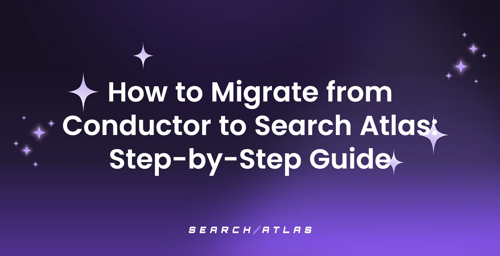 How to Migrate from Conductor to Search Atlas: Step-by-Step Guide