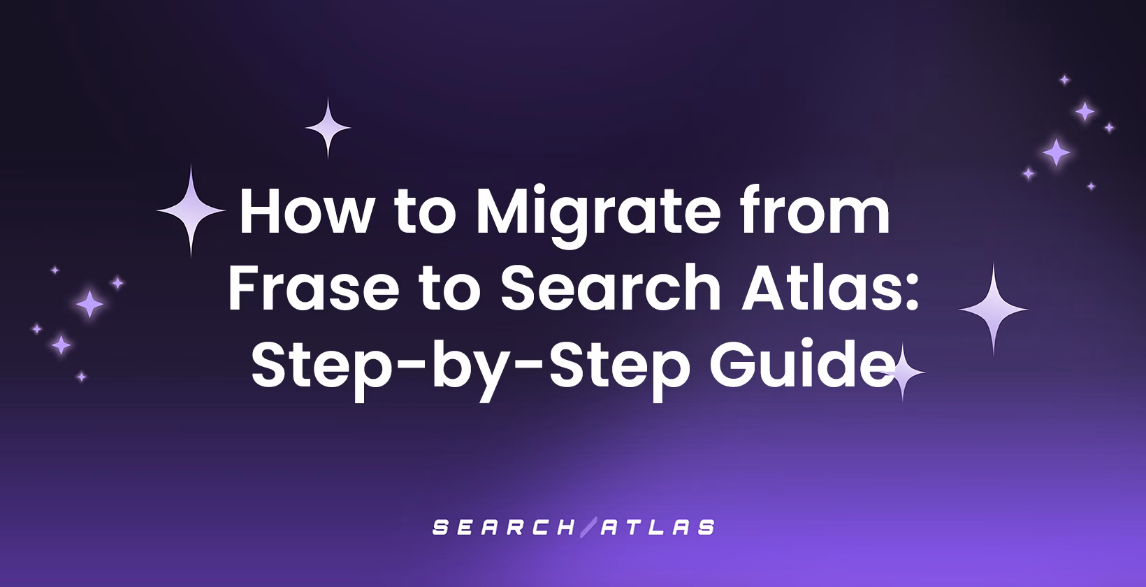 How to Migrate from Frase to Search Atlas: Step-by-Step Guide