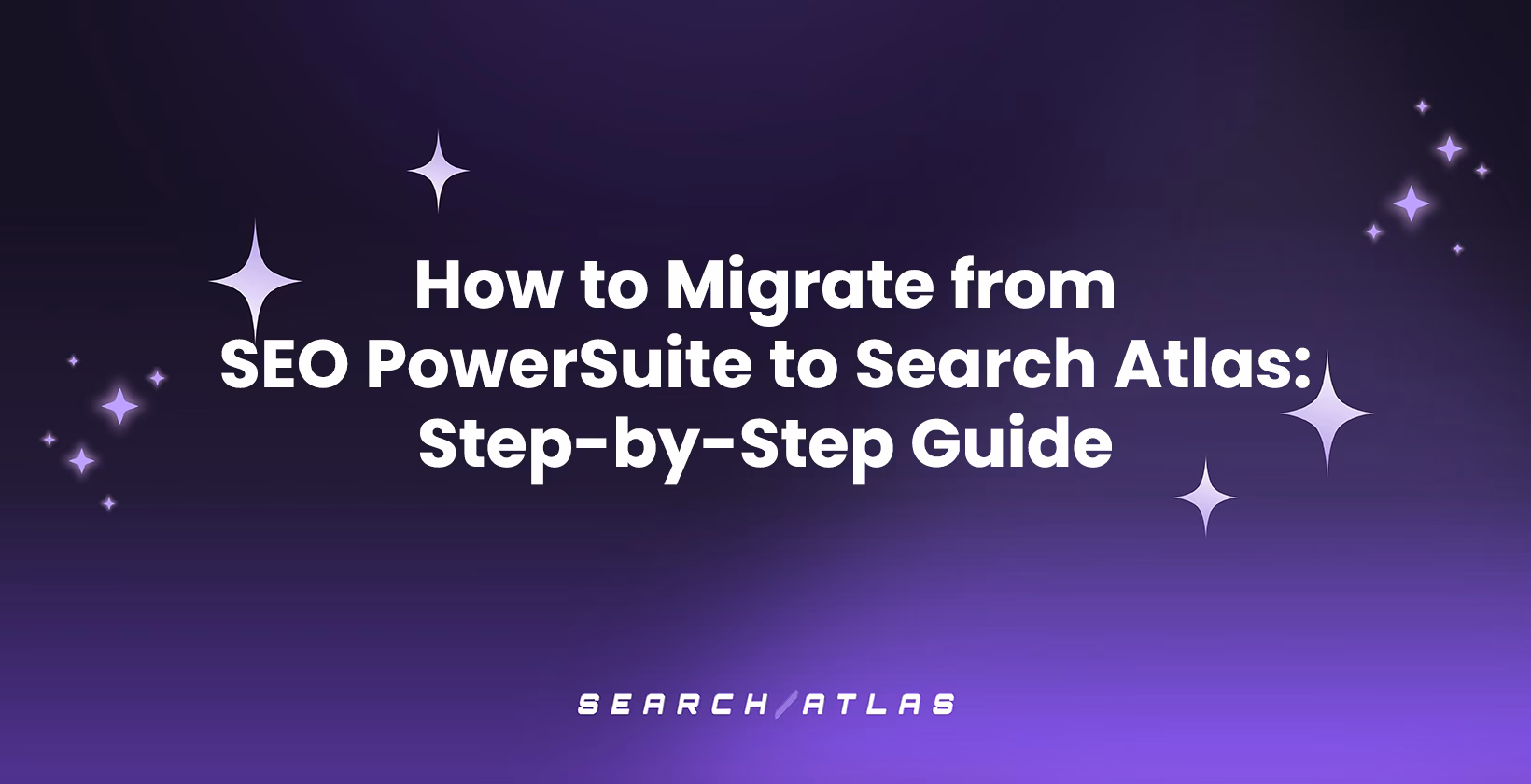How to Migrate from SEO PowerSuite to Search Atlas: Step-by-Step Guide
