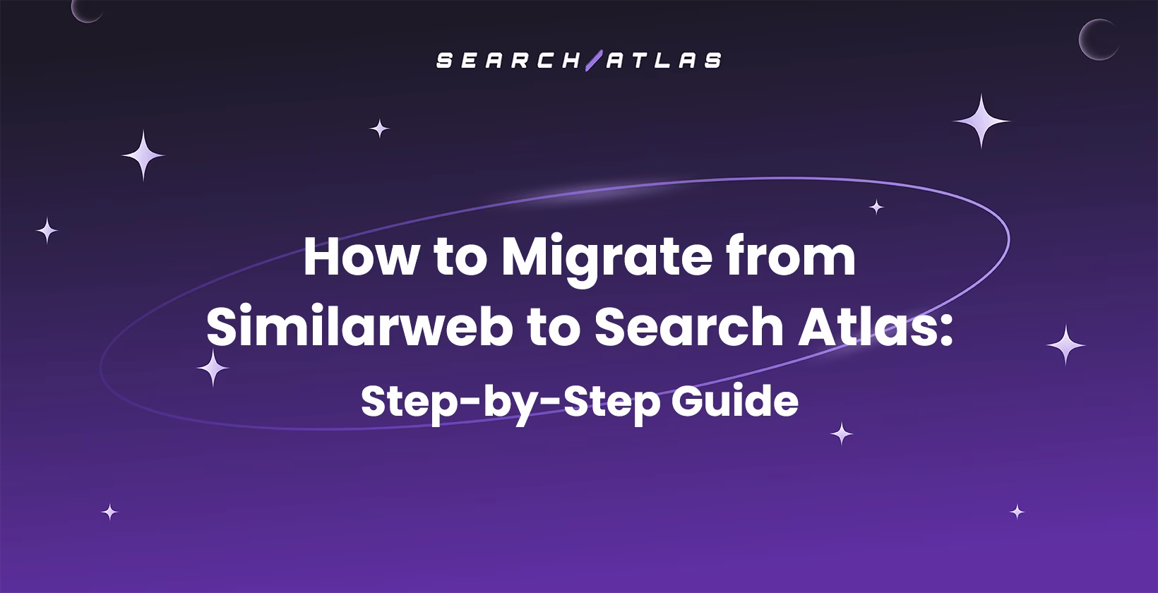 How to Migrate from Similarweb to Search Atlas: Step-by-Step Guide
