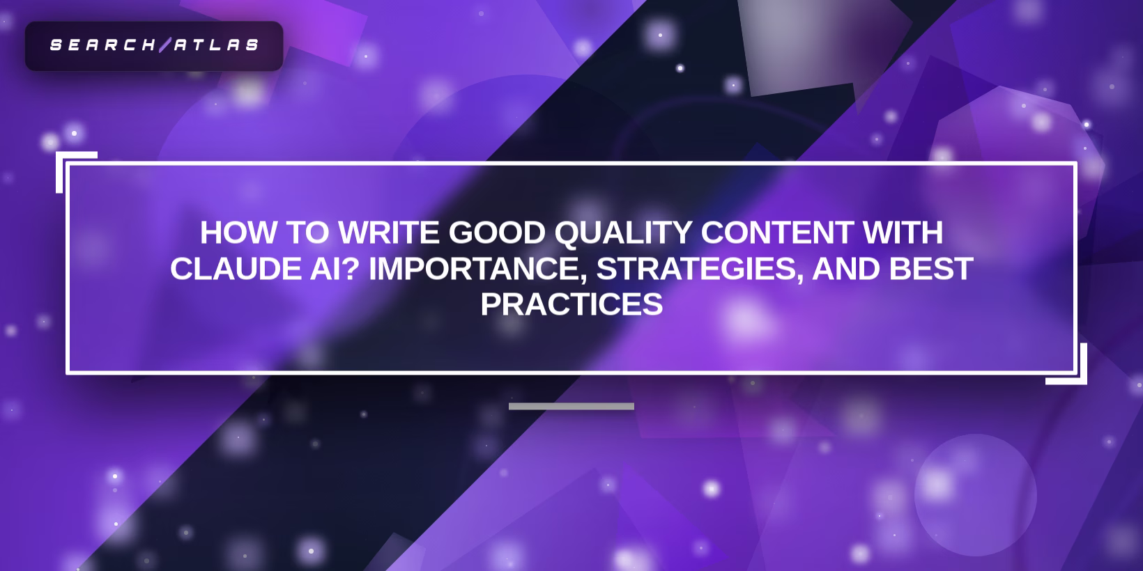 How to Write Good Quality Content With Claude AI? Importance, Strategies, and Best Practices