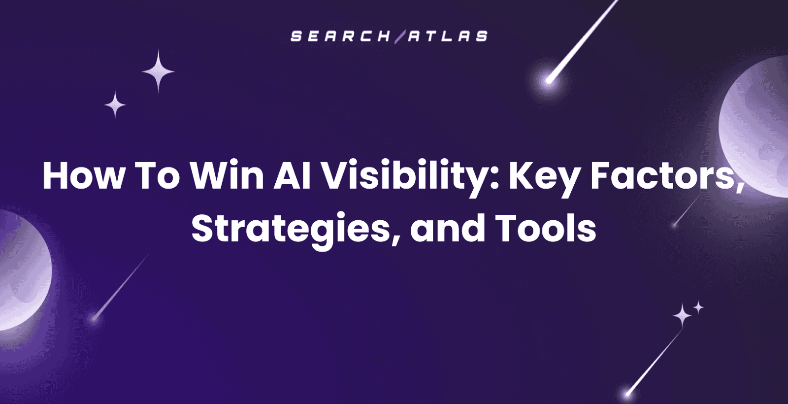 How To Win AI Visibility: Key Factors, Strategies, and Tools