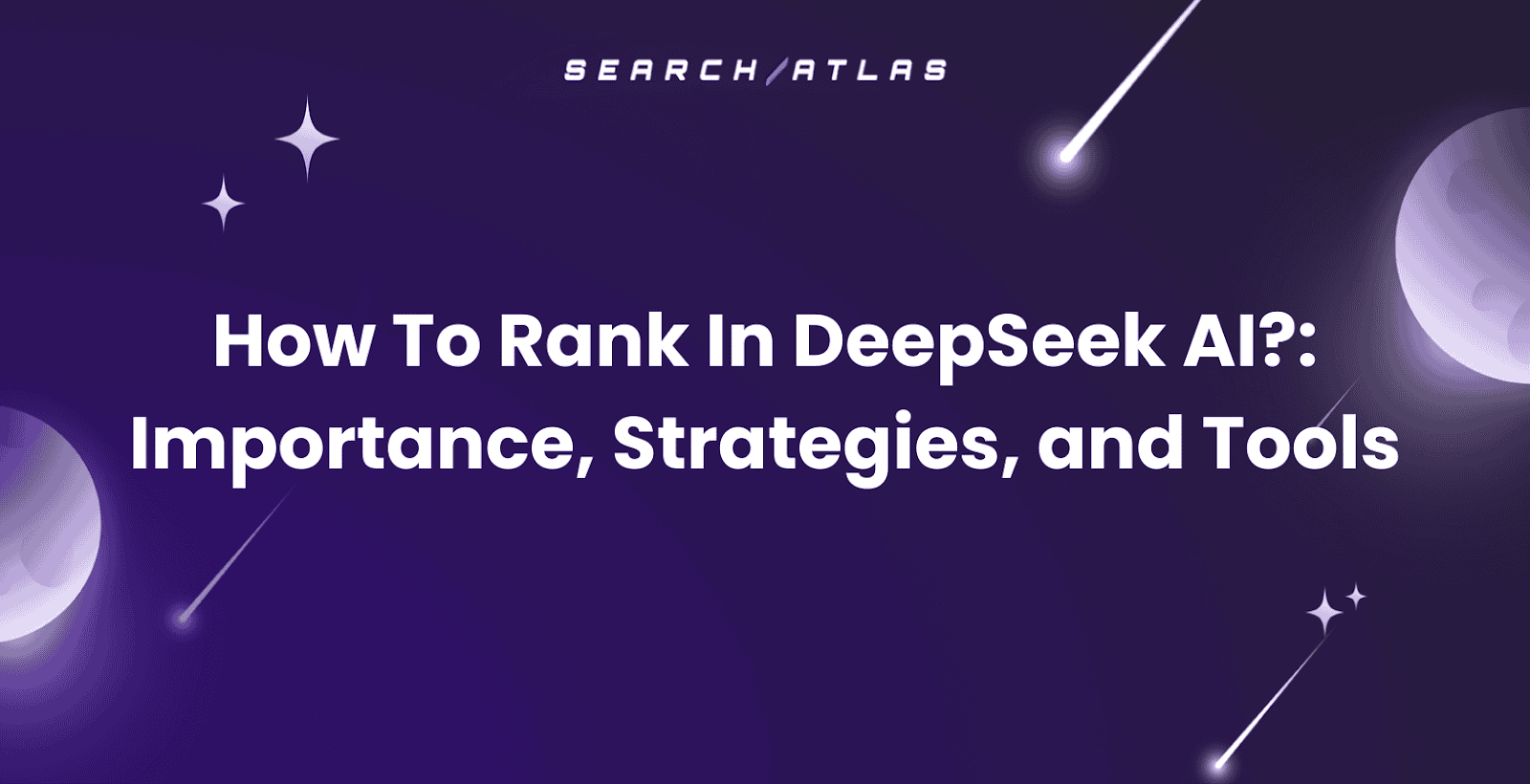 How To Rank In DeepSeek AI?: Importance, Strategies, and Tools
