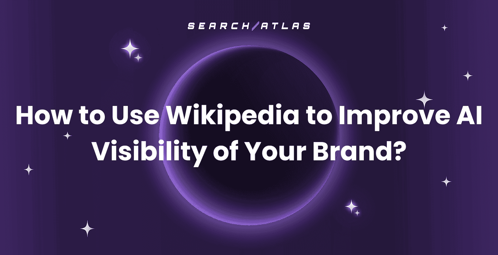 How to Use Wikipedia to Improve AI Visibility of Your Brand?