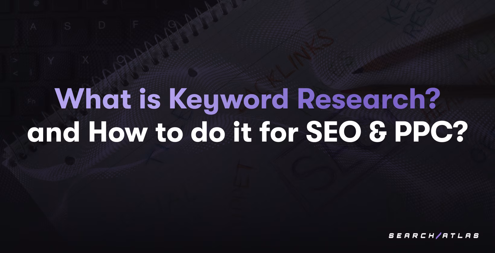 What is Keyword Research? and How to Do It for SEO & PPC?
