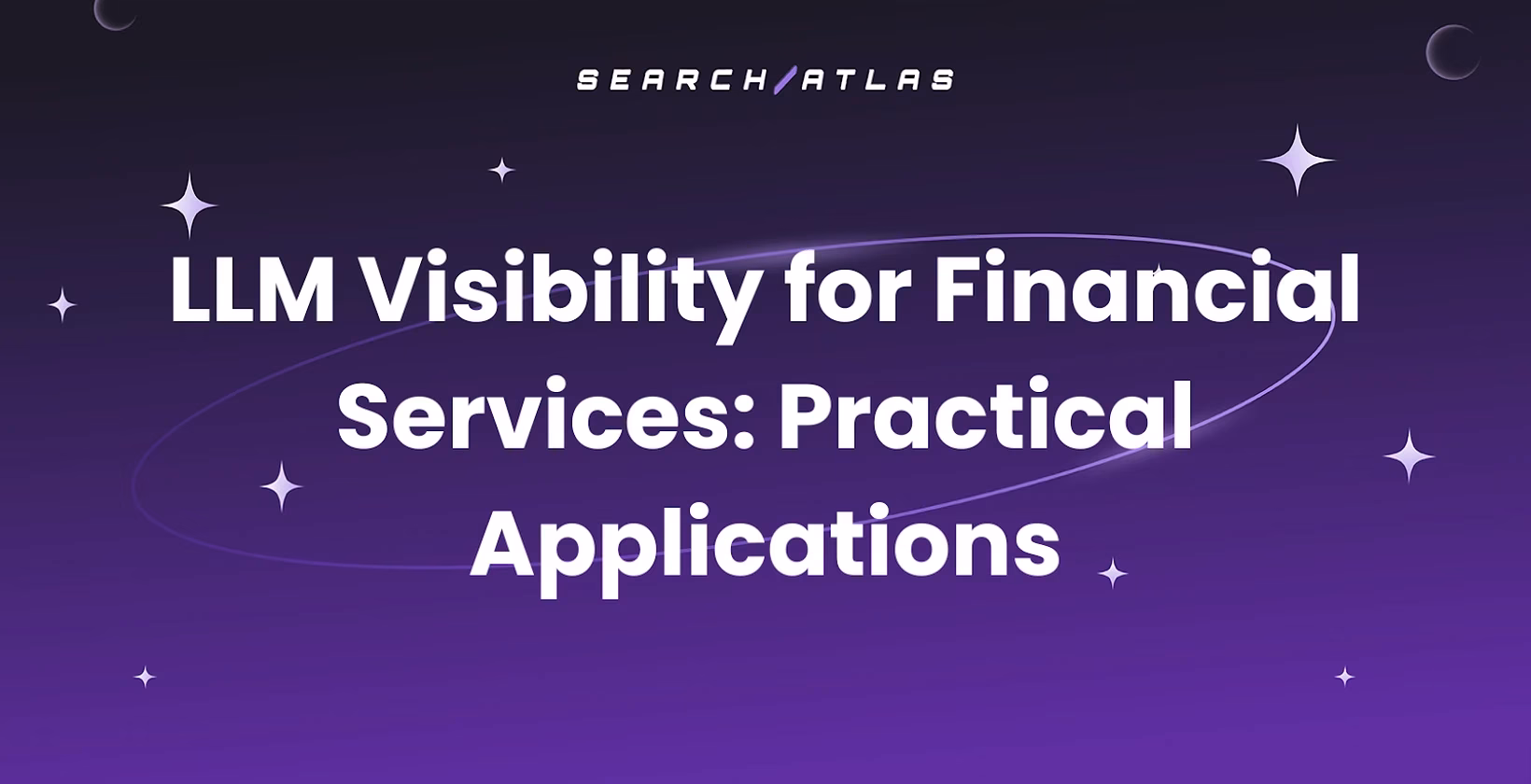 LLM Visibility for Financial Services: Practical Applications