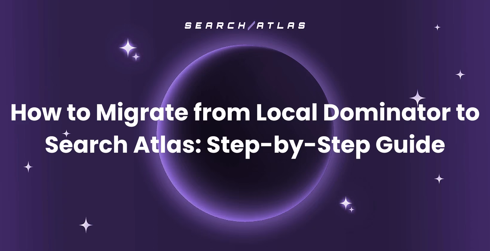 How to Migrate from Local Dominator to Search Atlas: Step-by-Step Guide