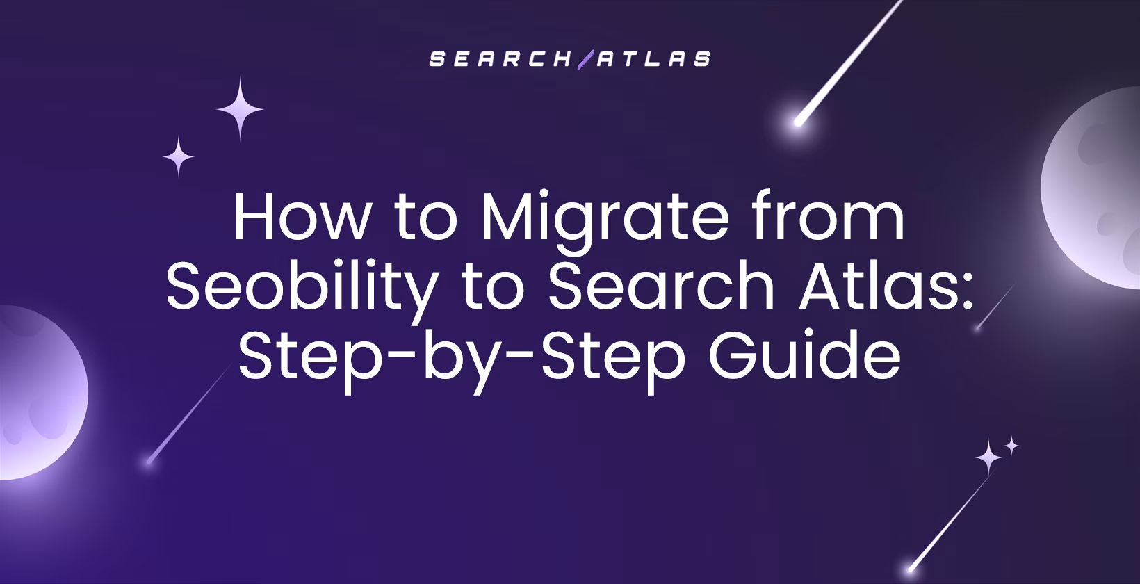 How to Migrate from Seobility to Search Atlas: Step-by-Step Guide