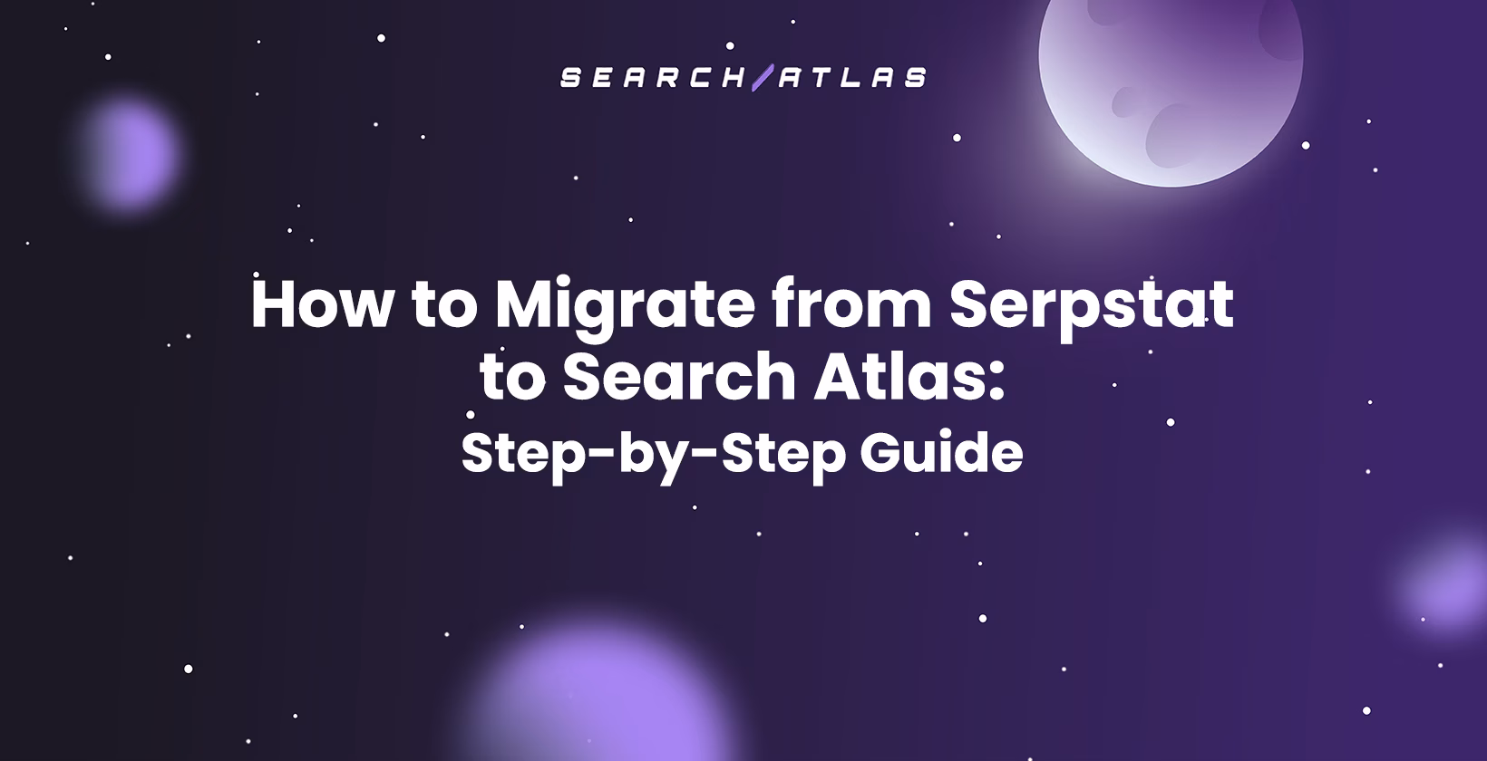 How to Migrate from Serpstat to Search Atlas: Step-by-Step Guide