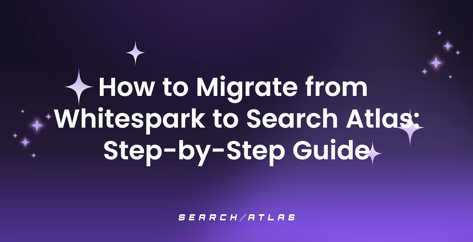 How to Migrate from Whitespark to Search Atlas: Step-by-Step Guide