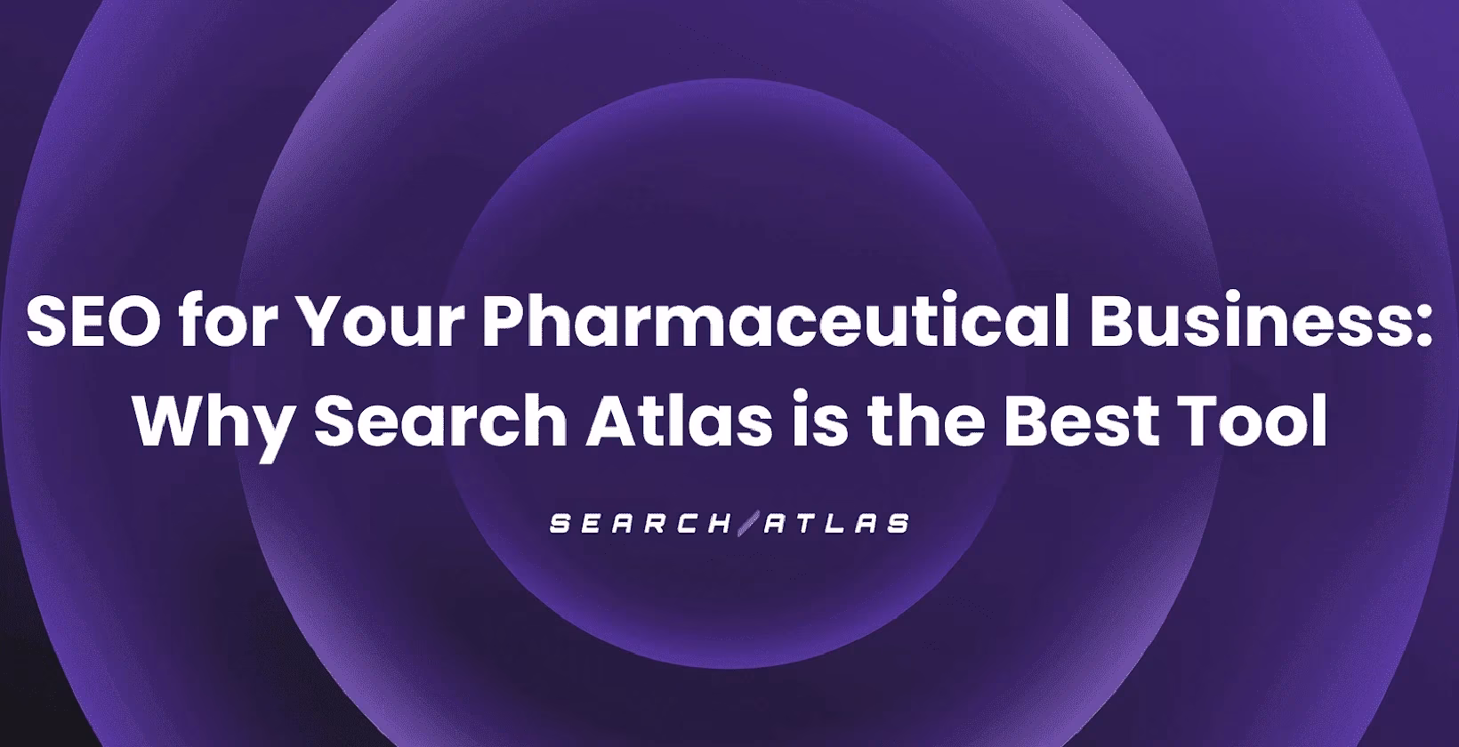 SEO for Pharmaceutical Business: Why Search Atlas is the Best Tool