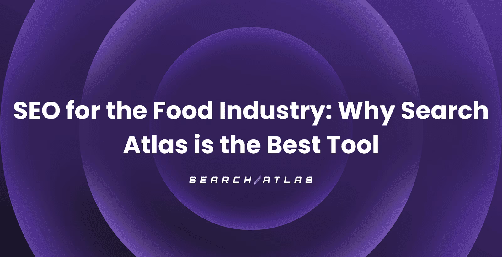 SEO for the Food Industry: Why Search Atlas is the Best Tool