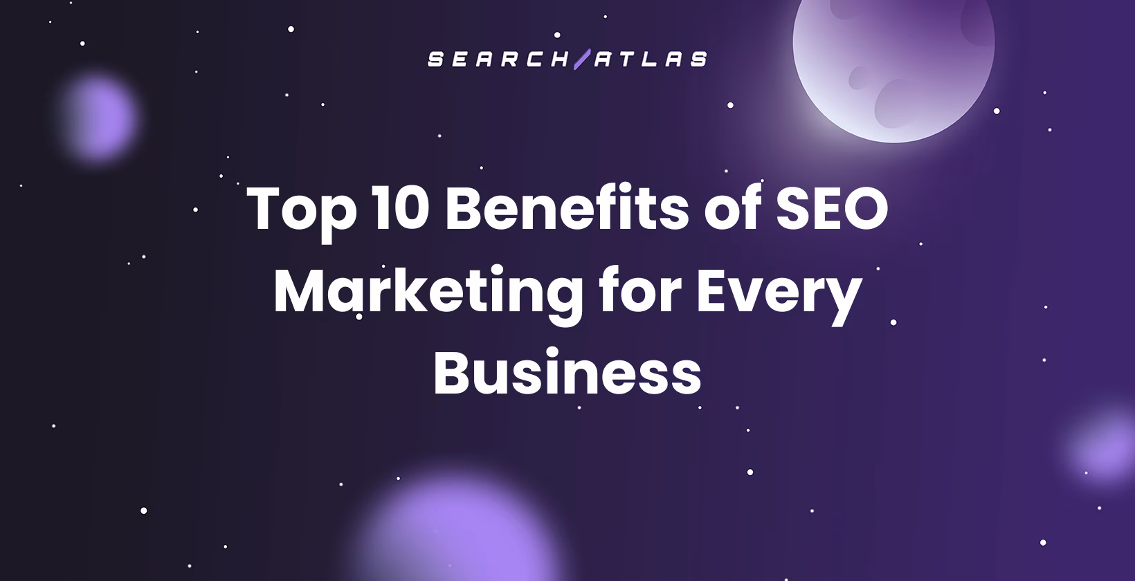 Top 10 Benefits of SEO Marketing for Every Business
