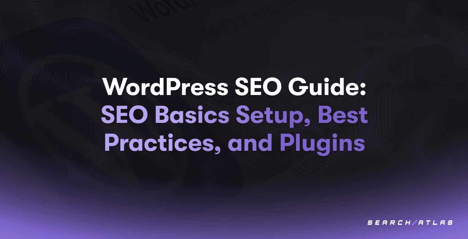 WordPress SEO Guide: SEO Basics Setup, Best Practices, and Plugins