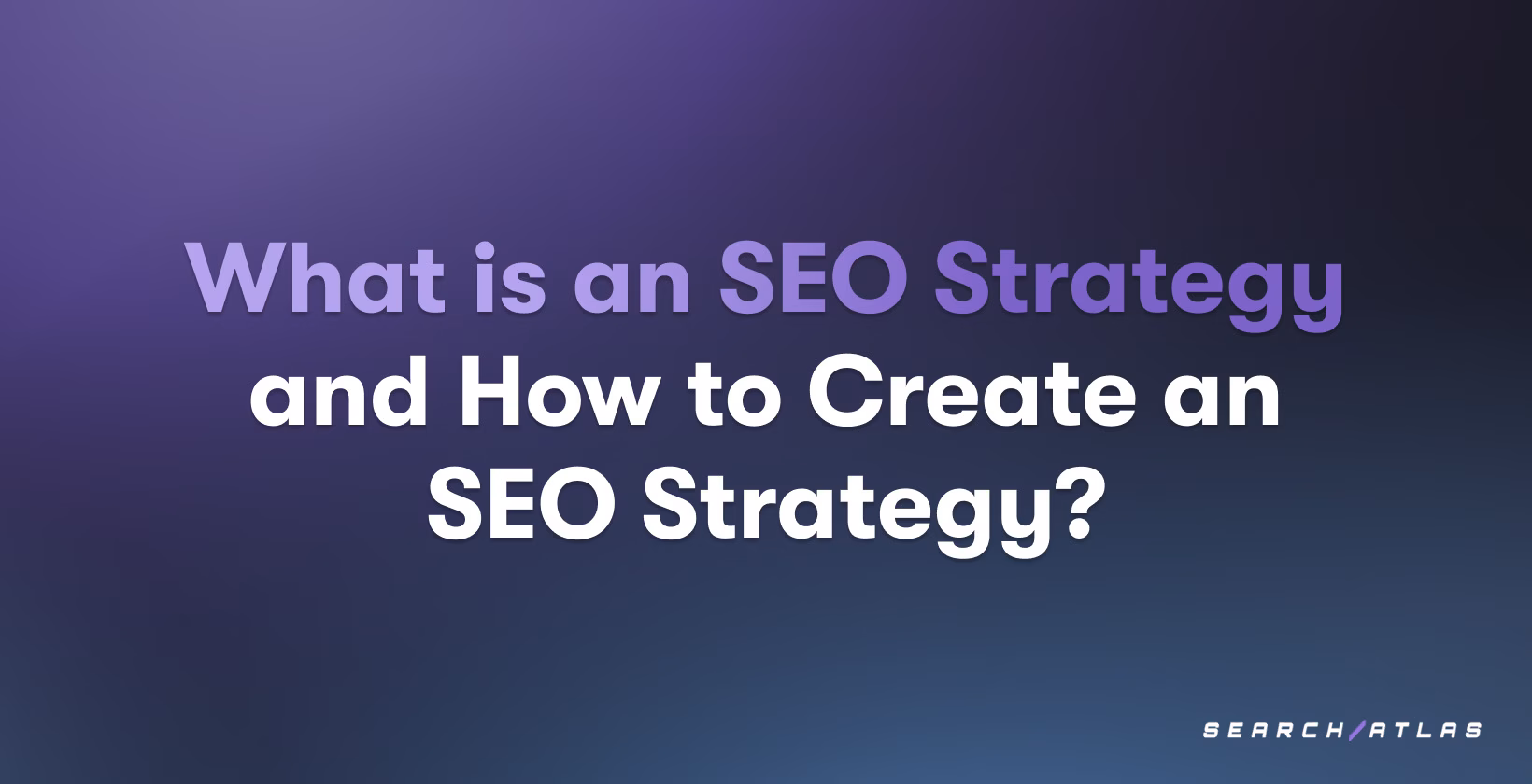 What is an SEO Strategy and How to Create an SEO Strategy?