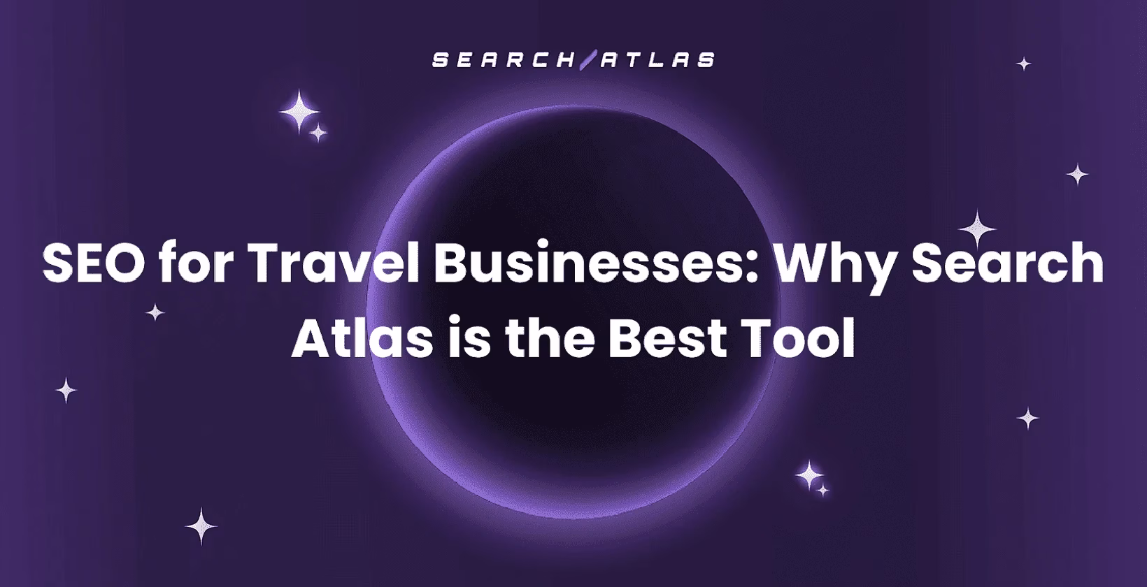 SEO for Travel Businesses: Why Search Atlas is the Best Tool