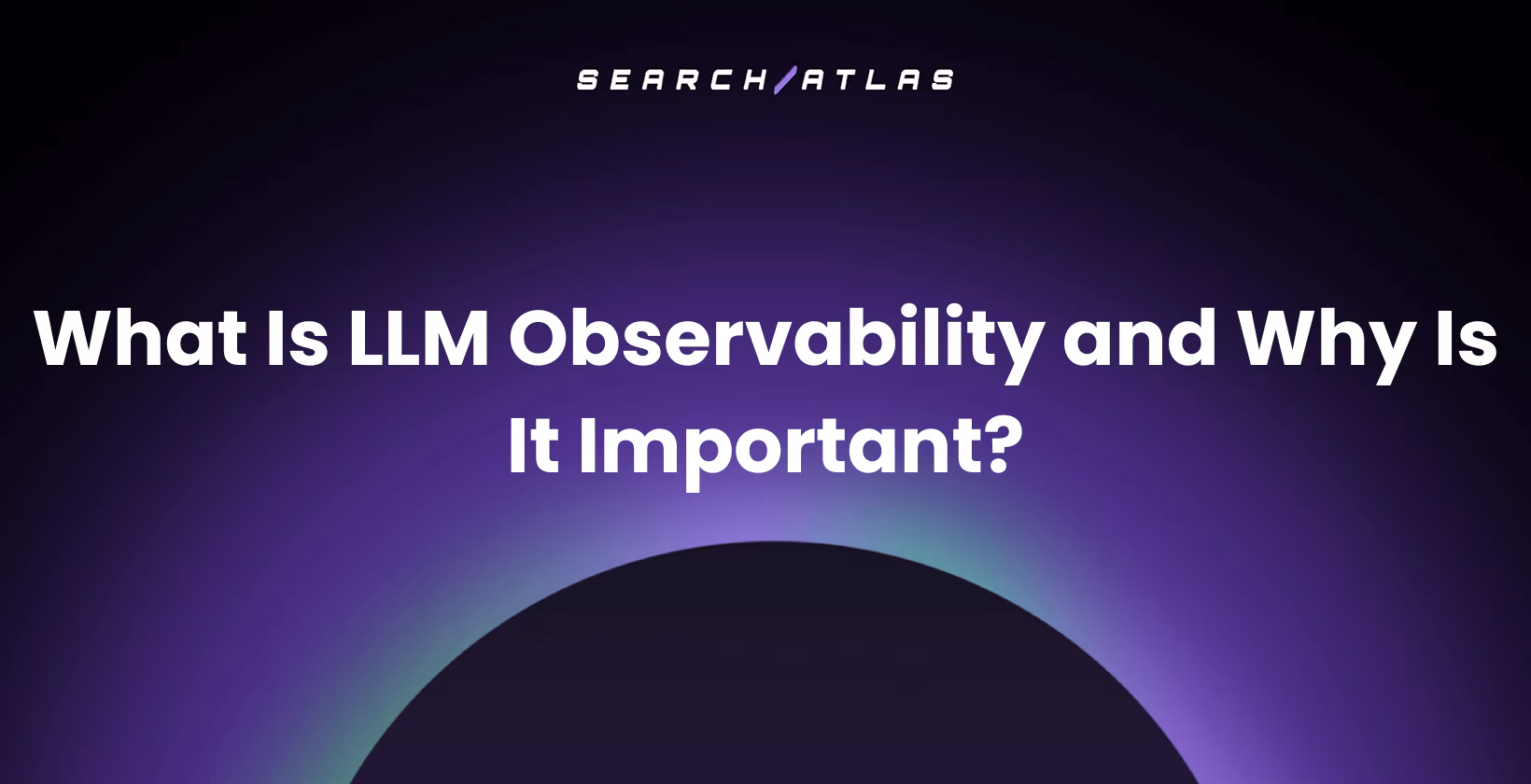 What Is LLM Observability and Why Is It Important?
